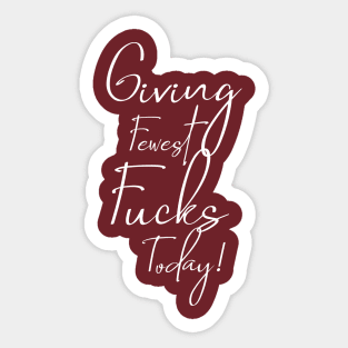 Giving Fewest Fucks Today Sticker